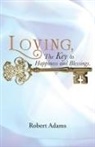 Robert Adams - Loving, the Key to Happiness and Blessings