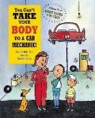 Dr Fred Ehrlich, Fred Ehrlich, Harriet Ziefert, Harriet Ehrlich Ziefert, Amanda Haley - You Can''t Take Your Body to a Car Mechanic!