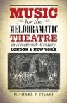 Michael V. Pisani - Music for the Melodramatic Theatre in Nineteenth century London and