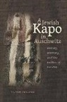 Tuvia Friling, Tuvia Friling, Haim Watzman - A Jewish Kapo in Auschwitz