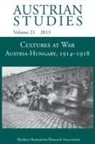 Judith Beniston, Deborah Holmes - Cultures at War Austria-Hungary 1914-1918 (Austrian Studies 21)