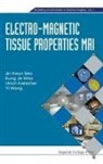 Eung Je Woo Ulrich Katsch Jin Keun Seo, Ulrich Katscher, Ulrich (Philips Technologie Gmbh Katscher, Jin Keun Seo, Jin Keun (Yonsei Univ Seo, Professor Jin Keun Seo... - Electro-Magnetic Tissue Properties Mri
