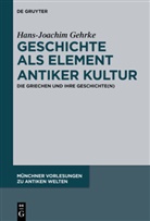 Hans-Joachim Gehrke - Geschichte als Element antiker Kultur