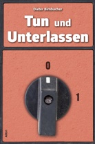Dieter Birnbacher - Tun und Unterlassen