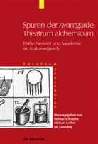 Jan Lazardzig, Michae Lorber, Michael Lorber, Helmar Schramm, Helmar Schramm (¿), Helmar Schramm (†)... - Theatrum Scientiarum - Band 6: Spuren der Avantgarde: Theatrum alchemicum