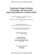 Technology Board on Science, Board on Science Technology and Economic, Committee On National Statistics, Division Of Behavioral And Social Scienc, Division on Behavioral and Social Scienc, Division on Behavioral and Social Sciences and Education... - Capturing Change in Science, Technology, and Innovation