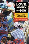 Sanyu A. Mojola - Love, Money, and Hiv