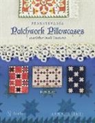 Ann R. Hermes, Ann R. Hermes - Pennsylvania Patchwork Pillowcases & Other Small Treasures
