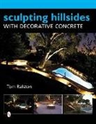 Tom Ralston, Tom Ralston - Sculpting Hillsides With Decorative Concrete