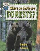 Bobbie Kalman - Where on Earth Are Forests?
