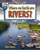Bobbie Kalman - Where on Earth Are Rivers?