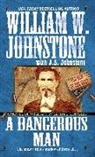 J. A. Johnstone, J.A. Johnstone, William W. Johnstone, William W./ Johnstone Johnstone - A Dangerous Man