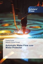 Panka Gupta, Pankaj Gupta, Mahesh Kumar Porwal - Automatic Water Flow cum Motor Protector