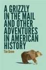Tim Grove - Grizzly in the Mail and Other Adventures in American History