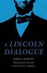 James a Rawley, James A. Rawley, James A./ Thomas Rawley, William G Thomas, William G. Thomas - Lincoln Dialogue