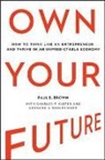 Paul Brown, Paul B. Brown, Paul B. Kiefer Brown, Charles F. Kiefer, Leonard A. Schlesinger - Own Your Future