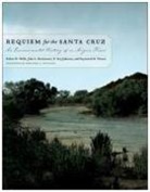 Julio L Betancourt, Julio L. Betancourt, R Roy Johnson, R. Roy Johnson, Dr Raymond M Turner, Raymond M Turner... - Requiem for the Santa Cruz