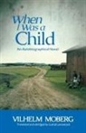 Vilhelm Moberg - When I Was a Child
