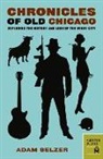 Adam Selzer - Chronicles of Old Chicago