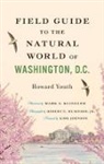 Howard Youth, Mark A Klingler, Mark A. Klingler, Robert E Mumford, Robert E. Mumford, Robert E. Mumford Jr. - Field Guide to the Natural World of Washington, D.c.