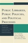 John Carlo Bertot, Bertot John Carlo, Ursula Gorham, Paul T. Jaeger, Paul T. Bertot Jaeger, Paul T. Gorham Jaeger... - Public Libraries, Public Policies, and Political Processes