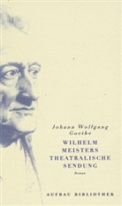 Johann Wolfgang von Goethe - Wilhelm Meisters theatralische Sendung
