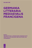 Borgmann, Borgmann, Nils Borgmann, Geert H. M. Claassens, Maarten J. F. M. Hoenen, Fritz P. Knapp... - Germania Litteraria Mediaevalis Francigena - Band 1: Die Rezeption lateinischer Wissenschaft, Spiritualität, Bildung und Dichtung aus Frankreich