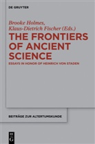 FISCHER, Fischer, Klaus-Dietrich Fischer, Brook Holmes, Brooke Holmes - The Frontiers of Ancient Science