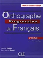 Chollet, Isabell Chollet, Isabelle Chollet, Rober, Jean-Michel Robert - Orthographe progressive du français: Niveau intermédiaire, Buch + Audio-CD