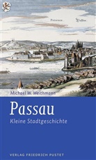 Michael W. Weihmann, Michael W Weithmann, Michael W. Weithmann - Passau - Kleine Stadtgeschichte
