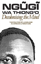Ngugi wa Thiong'o, Ngugi o, Ngugi Wa Thiong`o, Wa Thiong&amp;apos, Ngugi Wa Thiong'O, Ngugi (Author) wa Thiong'o - Decolonising the Mind