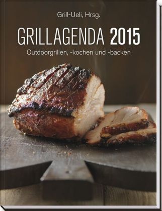 Ueli Bernold, Grill-Ueli - Grillagenda 2015