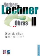 Norbert Lechner - Obras II. Qu' Significa Hacer Pol-Tica?
