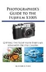 Alexander S. White - Photographer's Guide to the Fujifilm X100S