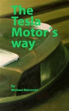 Michae Marcovici, Michael Marcovici - The Tesla Motor´s way