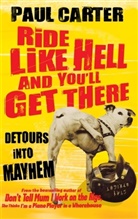 Paul Carter - Ride Like Hell and You'll Get There