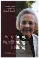 Castell-Castell, Louise Fürstin zu Castell-Castell, Marie-Louise Fürstin zu Castell-Castell, Fürstin Castell-Castell zu, Fürstin zu Castell Castell  Marie Louise, Marie-Louise Fürstin zu Castell-Castell - Vergebung, Versöhnung, Heilung