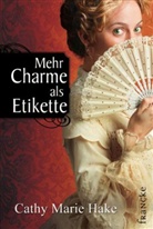 Cathy M Hake, Cathy M. Hake, Cathy Marie Hake - Mehr Charme als Etikette