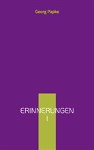 Georg Papke - Erinnerungen I