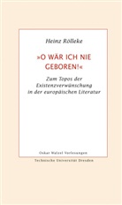 Heinz Rölleke - »O wär ich nie geboren!«