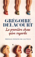 Grégoire Delacourt - La première chose qu'on regarde