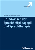 Manfred Grohnfeldt, Manfre Grohnfeldt, Manfred Grohnfeldt - Grundwissen der Sprachheilpädagogik und Sprachtherapie