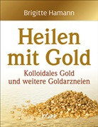Brigitte Hamann - Heilen mit Gold