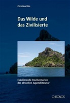 Christina Ulm - Das Wilde und das Zivilisierte