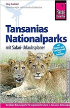 Jörg Gabriel - Reise Know-How Tansanias Nationalparks mit Safari-Urlaubsplaner