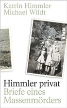 Katri Himmler, Katrin Himmler, Michael Wildt, Himmle, Katrin Himmler, Wild... - Himmler privat