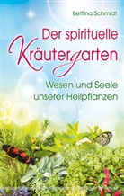 Bettina Schmidt - Der spirituelle Kräutergarten
