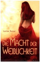 Larisa Renar - Die Macht der Weiblichkeit