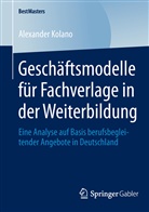 Alexander Kolano - Geschäftsmodelle für Fachverlage in der Weiterbildung