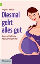 Angelika Markom - Diesmal geht alles gut